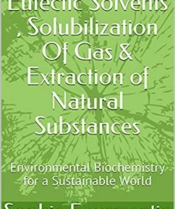 Medicine Deep Eutectic Solvents , Solubilization Of Gas & Extraction of Natural Substances: Environmental Biochemistry for a Sustainable World