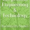 Advances Of Bio process Engineering & Technology: Biochemistry Studies