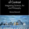 Theory and Practice of Contrast: Integrating Science, Art and Philosophy 1st Edition