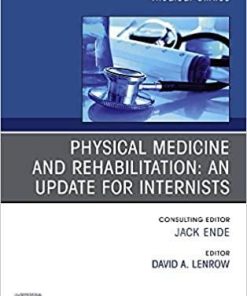 Physical Medicine and Rehabilitation: An Update for Internists, An Issue of Medical Clinics of North America (Volume 104-2) (The Clinics: Internal Medicine, Volume 104-2)