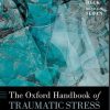The Oxford Handbook of Traumatic Stress Disorders, 2nd Edition (Oxford Library of Psychology) (PDF)