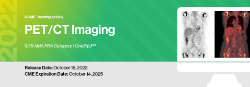 2022 PET/CT Imaging – A CME Teaching Activity
