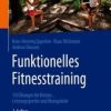 Funktionelles Fitnesstraining (2nd ed.) : 150 Übungen für Breiten-, Leistungssportler und Übungsleiter (PDF Book)