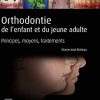 Orthodontie de l’enfant et du jeune adulte: Principes, moyens, traitements (PDF Book)