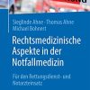 Rechtsmedizinische Aspekte in der Notfallmedizin: Für den Rettungsdienst- und Notarzteinsatz, 2e (German Edition) (PDF)