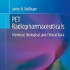 PET Radiopharmaceuticals: Chemical, Biological, and Clinical Data (Clinicians’ Guides to Radionuclide Hybrid Imaging) (EPUB)