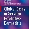 Clinical Cases in Geriatric Exfoliative Dermatitis (Clinical Cases in Dermatology) (PDF Book)