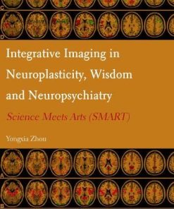Integrative Imaging in Neuroplasticity, Wisdom and Neuropsychiatry: Science Meets Arts (SMART) (PDF Book)