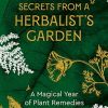 Secrets From A Herbalist’s Garden: A Magical Year of Plant Remedies (EPUB)