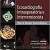 Ecocardiografia Intraoperatória e Intervencionista: Atlas de Imagens Tansesofágicas, 2nd Edition (PDF)