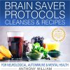 Medical Medium Brain Saver Protocols, Cleanses & Recipes: For Neurological, Autoimmune & Mental Health (EPUB)