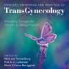 Context, Principles and Practice of TransGynecology: Managing Transgender Patients in ObGyn Practice (PDF)