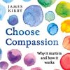 Choose Compassion: Why it matters and how it works (EPUB)