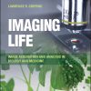 Imaging Life: Image Acquisition and Analysis in Biology and Medicine (PDF Book)