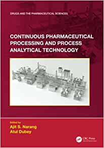 Continuous Pharmaceutical Processing and Process Analytical Technology (Drugs and the Pharmaceutical Sciences) (PDF Book)