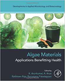 Algae Materials: Applications Benefitting Health (Developments in Applied Microbiology and Biotechnology) (PDF Book)