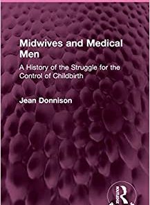 Midwives and Medical Men: A History of the Struggle for the Control of Childbirth (Routledge Revivals) (EPUB)