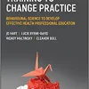 Training to Change Practice: Behavioural Science to Develop Effective Health Professional Education (PDF Book)