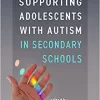 Supporting Adolescents with Autism in Secondary Schools (PDF)