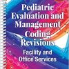 Pediatric Evaluation and Management Coding Revisions: Facility and Office Services (PDF)