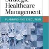 Strategic Healthcare Management: Planning and Execution, Third Edition (PDF Book)