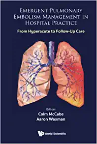 Emergent Pulmonary Embolism Management In Hospital Practice: From Hyperacute To Follow-up Care (PDF Book)