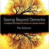 Seeing Beyond Dementia: A Handbook for Carers with English as a Second Language (PDF Book)