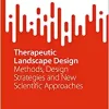 Therapeutic Landscape Design: Methods, Design Strategies and New Scientific Approaches (SpringerBriefs in Applied Sciences and Technology) (PDF)