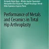 Performance of Metals and Ceramics in Total Hip Arthroplasty (Synthesis Lectures on Biomedical Engineering) (PDF)