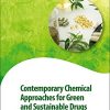 Contemporary Chemical Approaches for Green and Sustainable Drugs (Advances in Green and Sustainable Chemistry) (PDF)