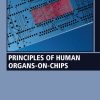 Principles of Human Organs-on-Chips (PDF Book)