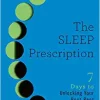 The Sleep Prescription: Seven Days to Unlocking Your Best Rest (The Seven Days Series) (EPUB)
