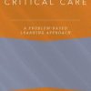 Critical Care: A Problem-Based Learning Approach (Anaesthesiology: A Problem Based Learning Approach) (PDF)