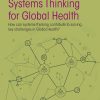 Systems Thinking for Global Health: How can systems-thinking contribute to solving key challenges in Global Health? (PDF)