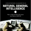 Natural General Intelligence: How understanding the brain can help us build AI (EPUB)