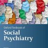 Oxford Textbook of Social Psychiatry (Oxford Textbooks in Psychiatry) (PDF Book)