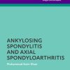 Axial Spondyloarthritis and Ankylosing Spondylitis, 2nd Edition (PDF)