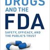 Drugs and the FDA: Safety, Efficacy, and the Public’s Trust (EPUB)
