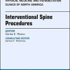 Interventional Spine Procedures, An Issue of Physical Medicine and Rehabilitation Clinics of North America (Volume 29-1) (The Clinics: Orthopedics, Volume 29-1) (PDF)
