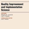 Quality Improvement and Implementation Science, An Issue of Anesthesiology Clinics (Volume 36-1) (The Clinics: Internal Medicine, Volume 36-1) (PDF)