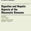 Digestive and Hepatic Aspects of the Rheumatic Diseases, An Issue of Rheumatic Disease Clinics of North America (Volume 44-1) (The Clinics: Internal Medicine, Volume 44-1) (PDF)