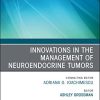 Innovations in the Management of Neuroendocrine Tumors, An Issue of Endocrinology and Metabolism Clinics of North America (Volume 47-3) (The Clinics: Internal Medicine, Volume 47-3) (PDF)