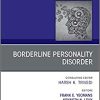 Borderline Personality Disorder, An Issue of Psychiatric Clinics of North America (Volume 41-4) (The Clinics: Internal Medicine, Volume 41-4) (PDF)