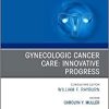 Gynecologic Cancer Care: Innovative Progress (Volume 46-1) (The Clinics: Internal Medicine, Volume 46-1) (PDF)