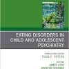 Eating Disorders in Child and Adolescent Psychiatry, An Issue of Child and Adolescent Psychiatric Clinics of North America (Volume 28-4) (PDF Book)