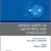 Patient Safety in Obstetrics and Gynecology, An Issue of Obstetrics and Gynecology Clinics (Volume 46-2) (The Clinics: Internal Medicine, Volume 46-2) (PDF Book)