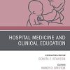 Hospital Medicine and Clinical Education, An Issue of Pediatric Clinics of North America (Volume 66-4) (The Clinics: Internal Medicine, Volume 66-4) (PDF Book)