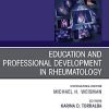 Education and Professional Development in Rheumatology, An Issue of Rheumatic Disease Clinics of North America (Volume 46-1) (The Clinics: Internal Medicine, Volume 46-1) (PDF Book)