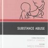 Substance Abuse, An Issue of Pediatric Clinics of North America (Volume 66-6) (The Clinics: Internal Medicine, Volume 66-6) (PDF)