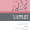 Telehealth for Pediatricians, An Issue of Pediatric Clinics of North America (Volume 67-4) (The Clinics: Internal Medicine, Volume 67-4) (PDF Book)